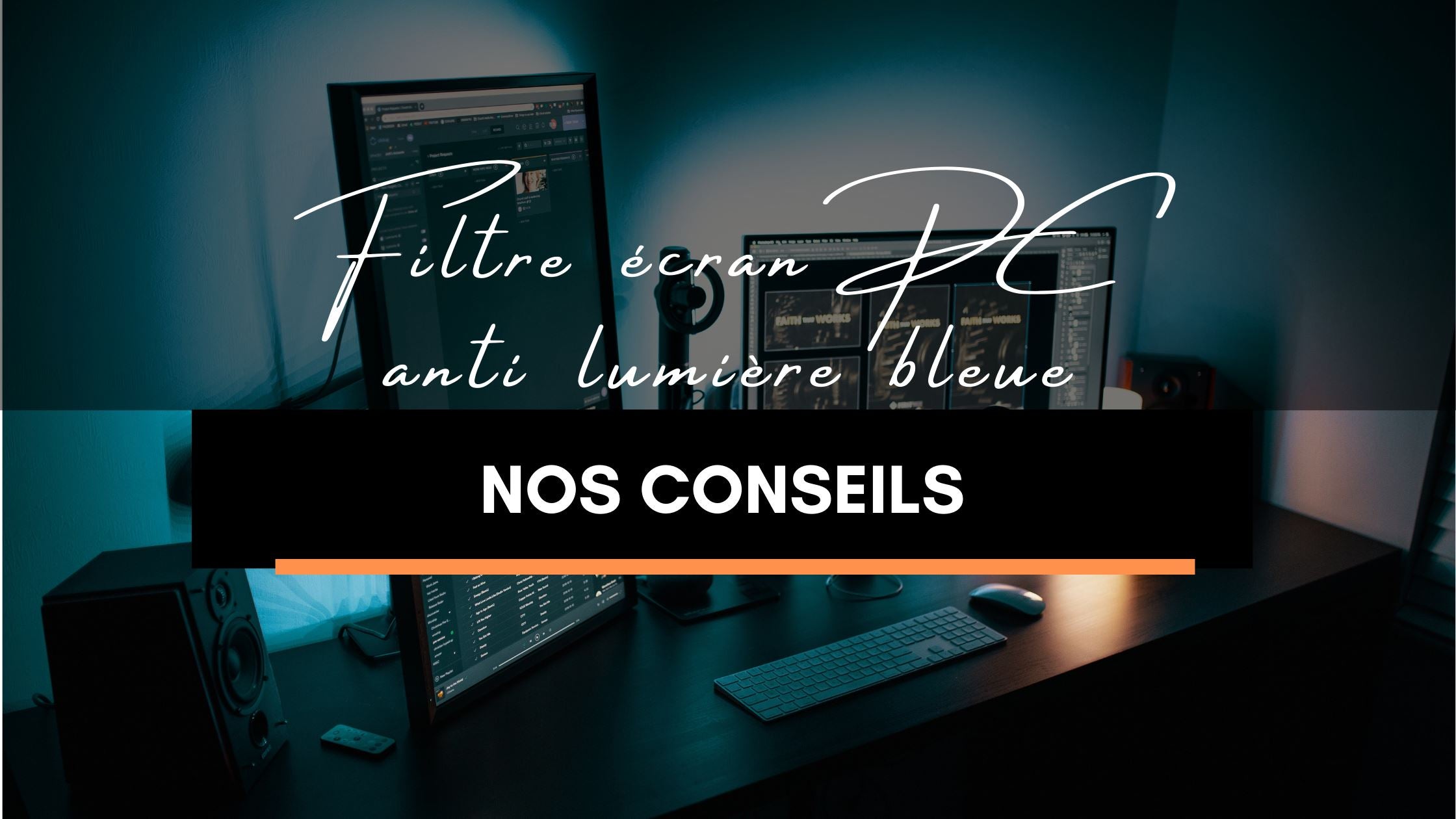 Filtre écran PC anti lumière bleue - nos conseils