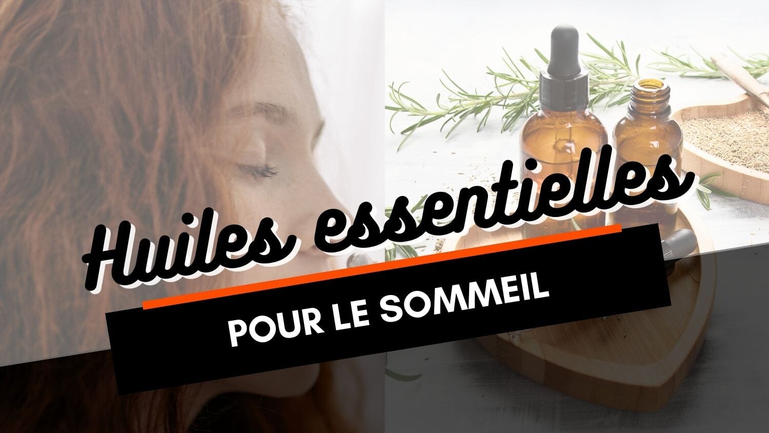 Quelle huile essentielle pour le sommeil : le guide complet